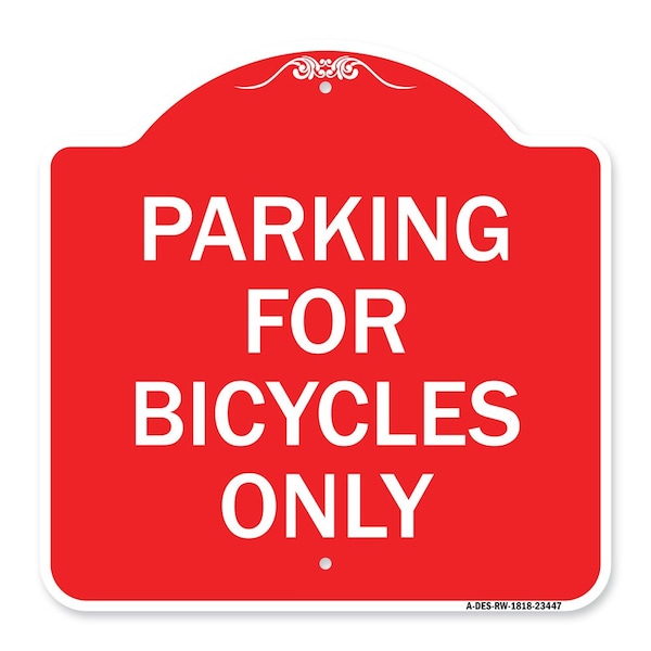 Designer Series Parking for Bicycles Only, Red & White Aluminum Sign, 18" x 18", RW-1818-23447